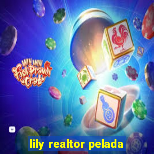 lily realtor pelada